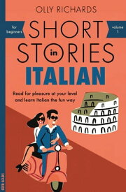 Short Stories in Italian for Beginners Read for pleasure at your level, expand your vocabulary and learn Italian the fun way!【電子書籍】[ Olly Richards ]