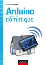Arduino pour la domotique【電子書籍】[ Marc-Olivier Schwartz ]