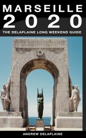 Marseille: The Delaplaine 2020 Long Weekend Guide【電子書籍】[ Andrew Delaplaine ]