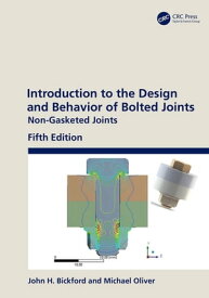 Introduction to the Design and Behavior of Bolted Joints Non-Gasketed Joints【電子書籍】[ John H. Bickford ]