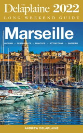 Marseille - The Delaplaine 2022 Long Weekend Guide【電子書籍】[ Andrew Delaplaine ]