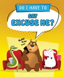 Do I Have to Say Excuse Me?