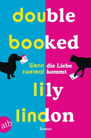 Double Booked ? Wenn die Liebe zweimal kommt Roman【電子書籍】[ Lily Lindon ]