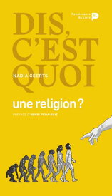 Dis, c’est quoi une religion ?【電子書籍】[ Nadia Geerts ]