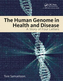 The Human Genome in Health and Disease A Story of Four Letters【電子書籍】[ Tore Samuelsson ]