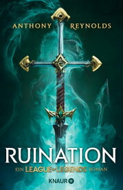 Ruination Ein League-of-Legends-Roman | F?r alle Fans der Netflix-Serie "Arcane"【電子書籍】[ Anthony Reynolds ]