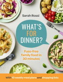 What’s For Dinner?: 30-minute quick and easy family meals. The Sunday Times bestseller from the Taming Twin…