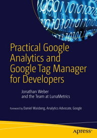 Practical Google Analytics and Google Tag Manager for Developers【電子書籍】[ Jonathan Weber ]