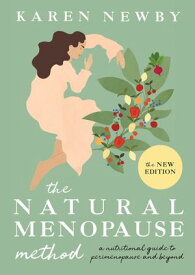 The Natural Menopause Method: A nutritional guide through perimenopause and beyond【電子書籍】[ Karen Newby ]