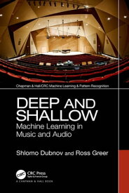 Deep and Shallow Machine Learning in Music and Audio【電子書籍】[ Shlomo Dubnov ]