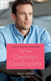 The Texas Cowboy's Quadruplets (Texas Legends: The McCabes, Book 3) (Mills & Boon True Love)【電子書籍】[ Cathy Gillen Thacker ]