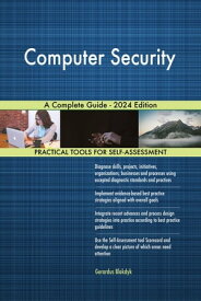Computer Security A Complete Guide - 2024 Edition【電子書籍】[ Gerardus Blokdyk ]