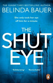 The Shut Eye The exhilarating crime novel from the Sunday Times bestselling author of Snap【電子書籍】[ Belinda Bauer ]