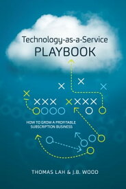 Technology-as-a-Service Playbook How to Grow a Profitable Subscription Business【電子書籍】[ Thomas Lah ]