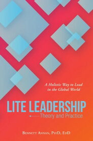 Lite Leadership Theory and Practice【電子書籍】[ Bennett Annan PsyD EdD ]