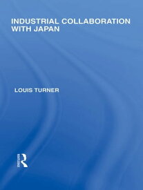 Industrial Collaboration with Japan【電子書籍】[ Louis Turner ]