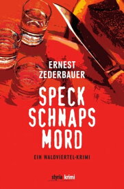 Speck Schnaps Mord Ein Waldviertel-Krimi【電子書籍】[ Ernest Zederbauer ]