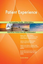 Patient Experience A Complete Guide - 2024 Edition【電子書籍】[ Gerardus Blokdyk ]
