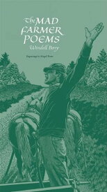 The Mad Farmer Poems【電子書籍】[ Wendell Berry ]