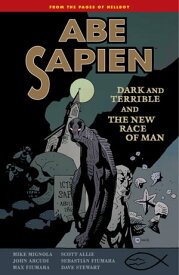 Abe Sapien Volume 3: Dark and Terrible and the New Race of Man【電子書籍】[ Mike Mignola ]