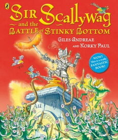 Sir Scallywag and the Battle for Stinky Bottom【電子書籍】[ Giles Andreae ]