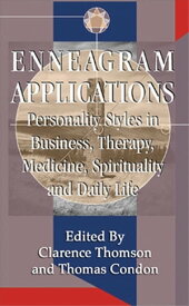 Enneagram Applications Personality Styles in Business, Therapy, Medicine, Spirituality and Daily Life【電子書籍】