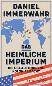 Das heimliche Imperium Die USA als moderne Kolonialmacht【電子書籍】[ Daniel Immerwahr ]