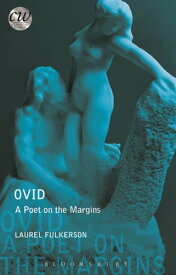 Ovid A Poet on the Margins【電子書籍】[ Laurel Fulkerson ]