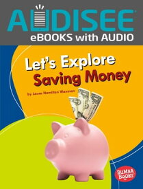 Let's Explore Saving Money【電子書籍】[ Laura Hamilton Waxman ]