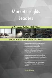 Market Insights Leaders A Complete Guide - 2019 Edition【電子書籍】[ Gerardus Blokdyk ]