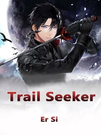 Trail Seeker Volume 1【電子書籍】[ Er Si ]