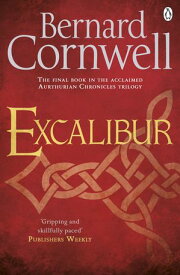 Excalibur A Novel of Arthur【電子書籍】[ Bernard Cornwell ]
