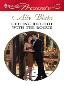 Getting Red-Hot with the Rogue【電子書籍】[ Ally Blake ]