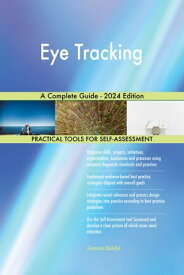 Eye Tracking A Complete Guide - 2024 Edition【電子書籍】[ Gerardus Blokdyk ]