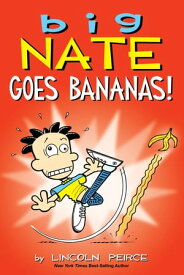 Big Nate Goes Bananas!【電子書籍】[ Lincoln Peirce ]