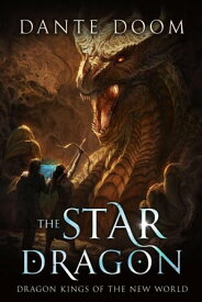 The Star Dragon Dragon Kings of the New World, #1【電子書籍】[ Dante Doom ]