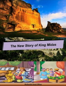 The New Story of King Midas【電子書籍】[ Rolando Jos? Olivo ]