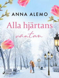 Alla hj?rtans v?ntan【電子書籍】[ Anna Alemo ]