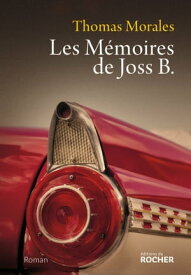 Les M?moires de Joss B【電子書籍】[ Thomas Morales ]