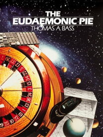 The Eudaemonic Pie【電子書籍】[ Thomas A Bass ]