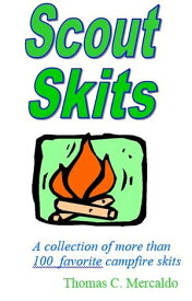 Scout Skits A Skit Book Featuring Campfire and Meeting Skits for Youth【電子書籍】[ Thomas Mercaldo ]