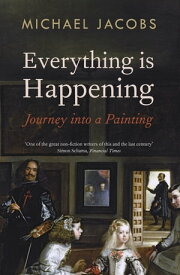 Everything is Happening Journey into a Painting【電子書籍】[ Michael Jacobs ]