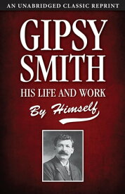 Gipsy Smith: His Life and Work【電子書籍】[ Gipsy Smith ]
