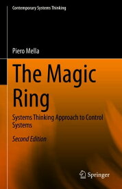 The Magic Ring Systems Thinking Approach to Control Systems【電子書籍】[ Piero Mella ]