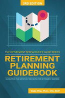 Retirement Planning Guidebook: Navigating the Important Decisions for Retirement Success