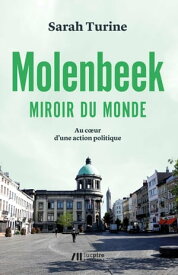 Molenbeek, miroir du monde Au coeur d'une action politique【電子書籍】[ Sarah Turine ]