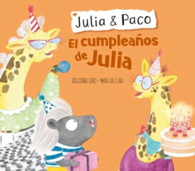 Julia y Paco - El cumplea?os de Julia【電子書籍】[ Bego?a Oro ]