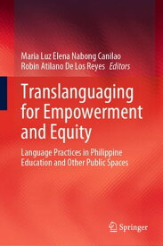 Translanguaging for Empowerment and Equity Language Practices in Philippine Education and Other Public Spaces【電子書籍】