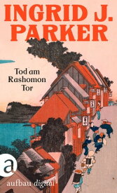 Tod am Rashomon Tor Roman【電子書籍】[ Ingrid J. Parker ]