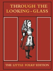 Through the Looking Glass Little Folks Edition【電子書籍】[ Lewis Carroll ]